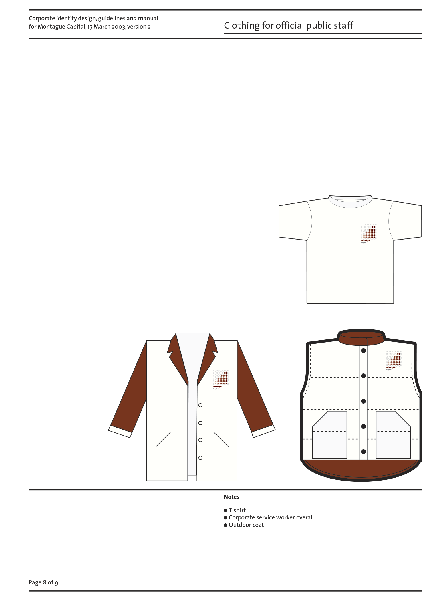 Shows Montage Capital’s corporate identity applied to a t-shirt, over-coat and thick jacket for public staff members. Uses a combination of light cream and dark brown colours