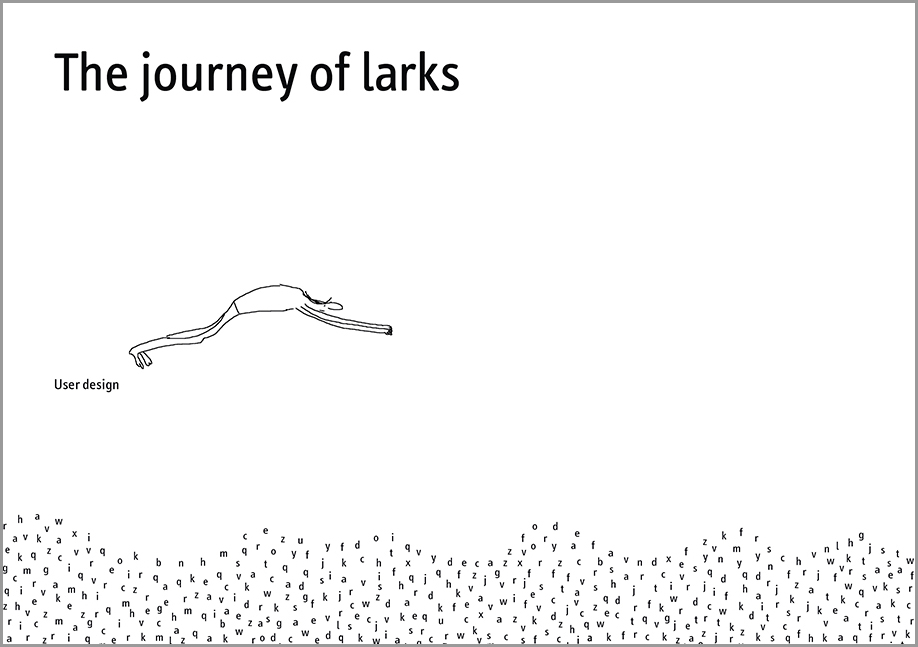 The title ‘The journey of larks’ in large black typography at the top left. A cartoon man jumping off the authors name ‘User Design’, off a diving board, into water that it made up of letters