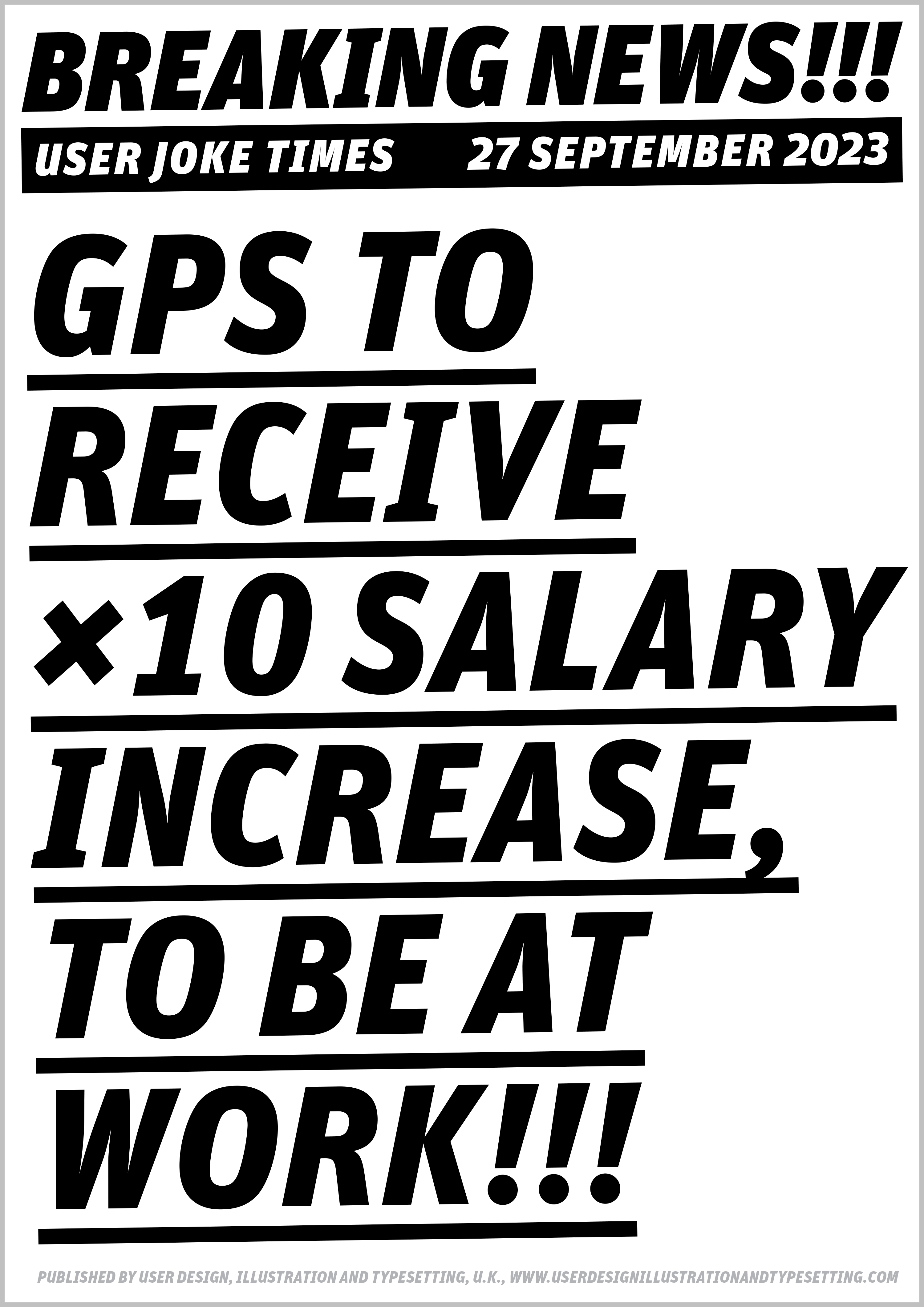 A2 portrait newspaper stand billboard sign, in large black bold letters that says ‘GPs to recieve ×10 salary increase, to be at work!!!