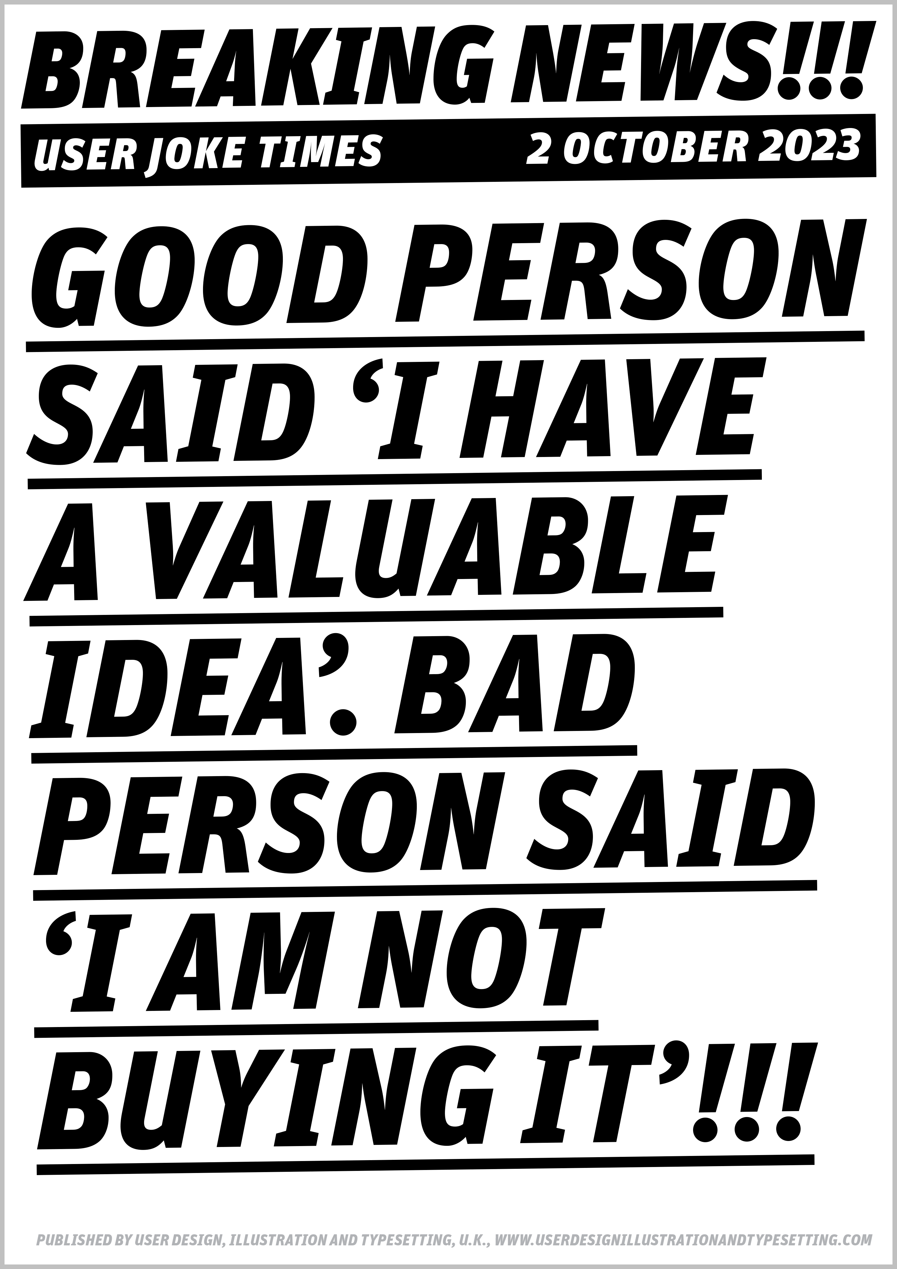 A2 portrait newspaper stand billboard sign, in large black bold letters that says ‘Good person had a valuable idea. Bad person said ‘I am not buying it.’