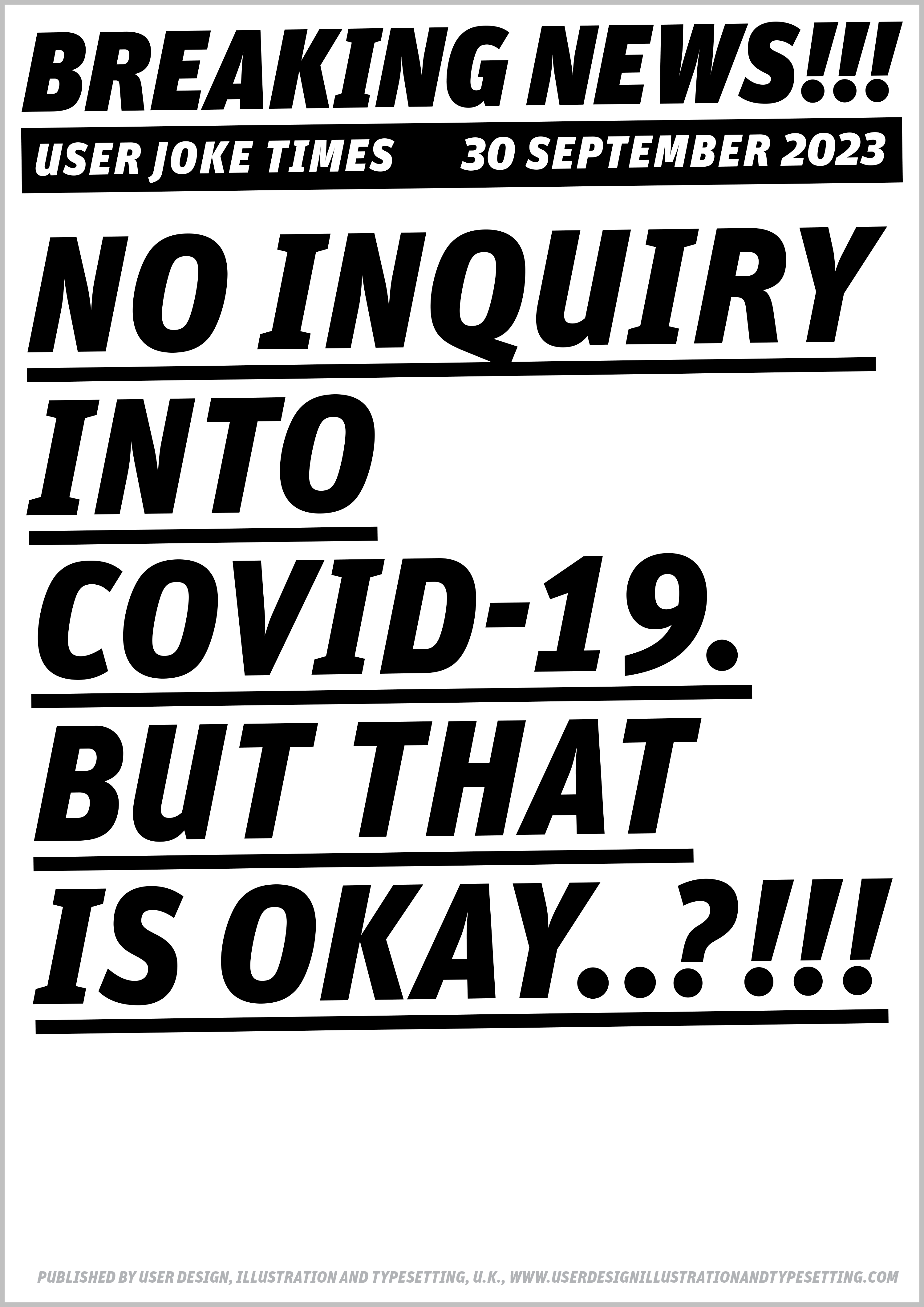 A2 portrait newspaper stand billboard sign, in large black bold letters that says ‘No inquiry into Covid-19. But that is okay..?!!!’