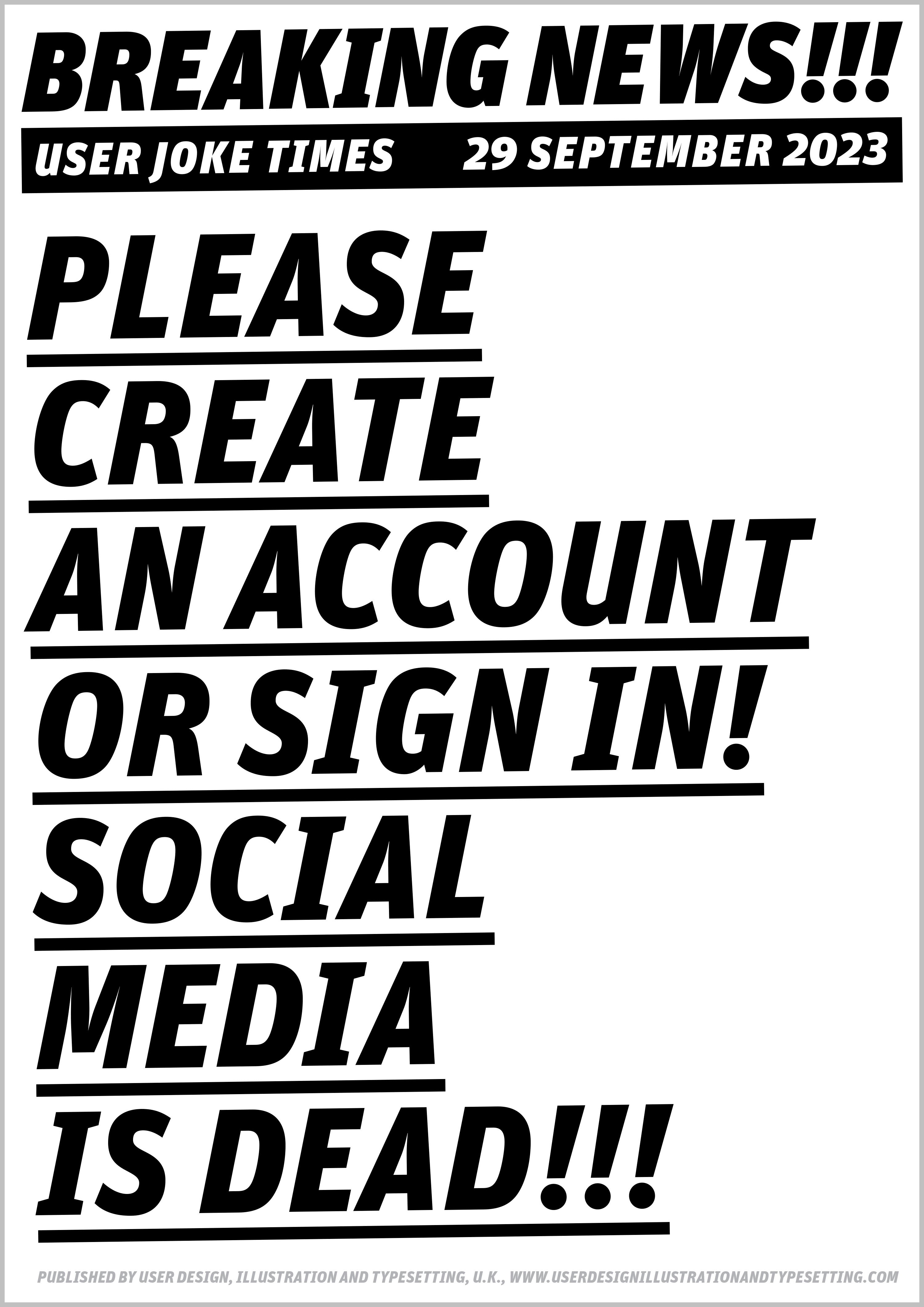 A2 portrait newspaper stand billboard sign, in large black bold letters that says ‘Please create an account or sign in! Social media is dead!!!’