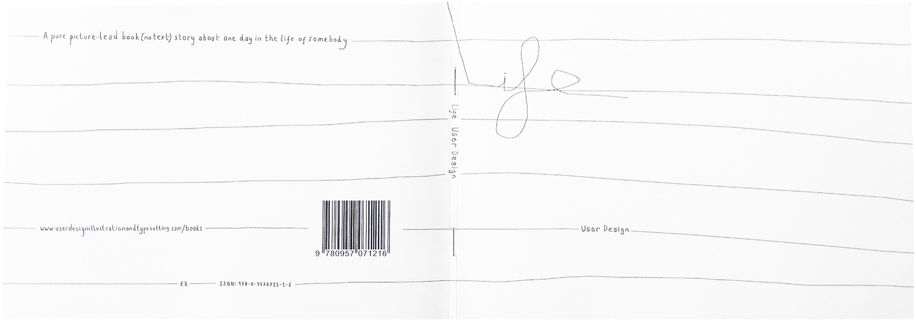 The title ‘Life’ in large thin drawn handwriting, at the top left. Then horizontal lines dividing the page vertically. Then the back cover has the horizontal lines continued. Barcode at the bottom right, and our web address bottom left